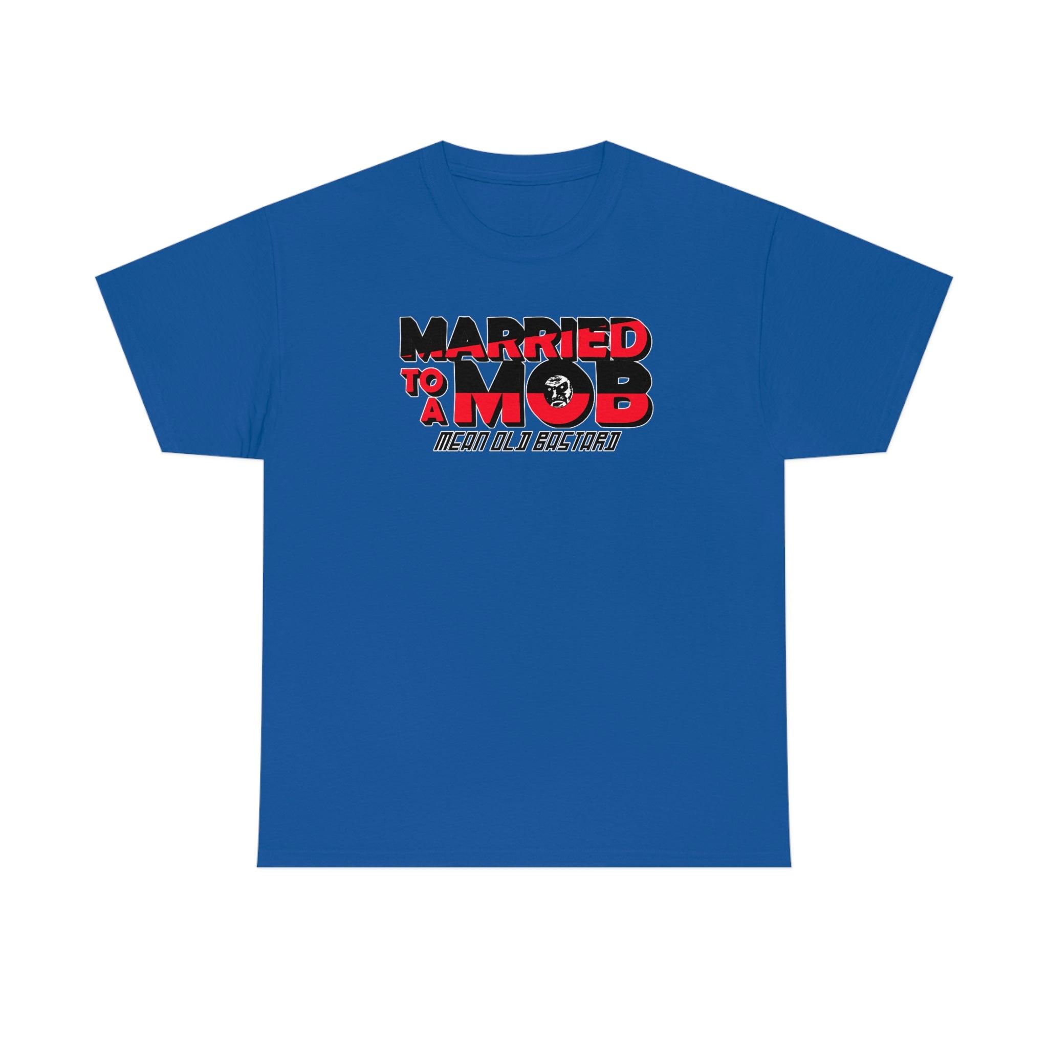 Married To A MOB Mean Old Bastard - T-Shirt - Witty Twisters Fashions