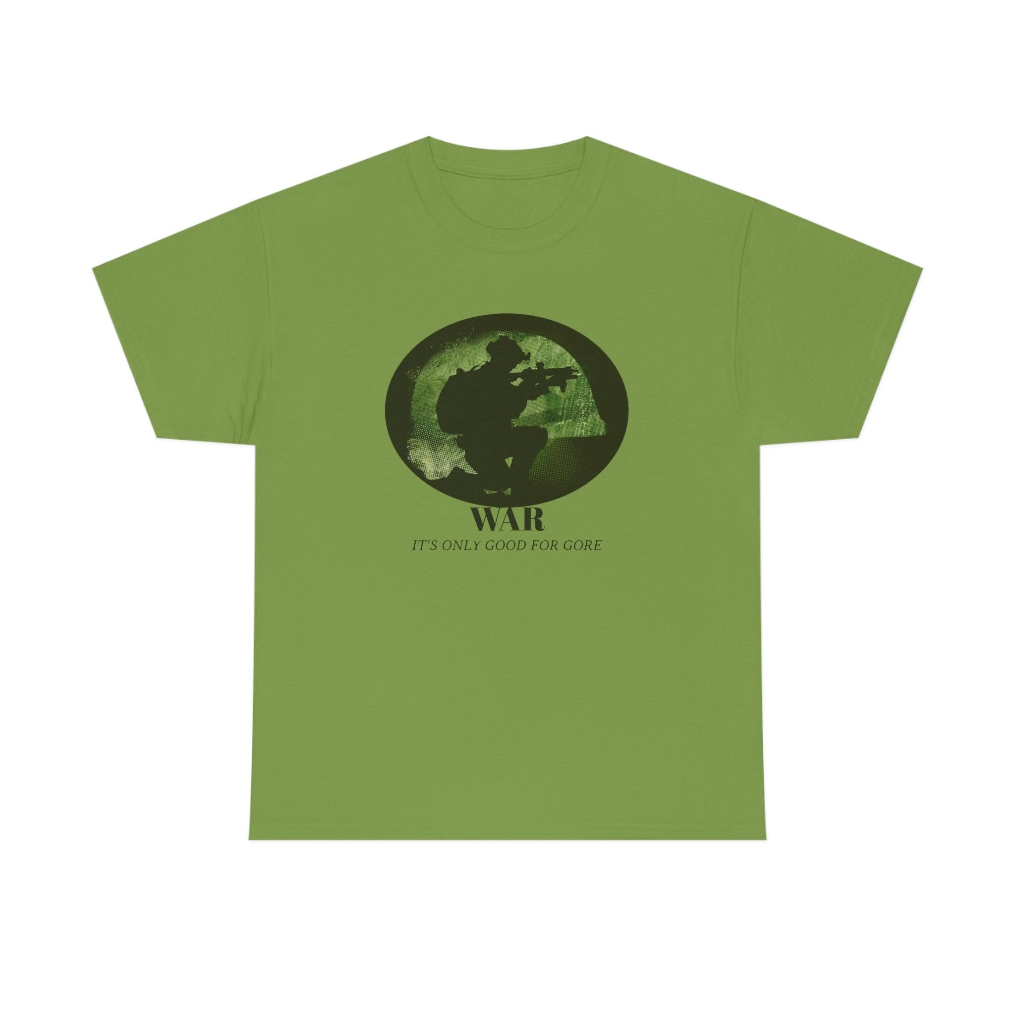 War It's only good for gore - T-Shirt - Witty Twisters Fashions