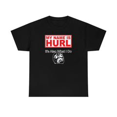 My Name Is Hurl It's Also What I Do - Witty Twisters T-Shirts