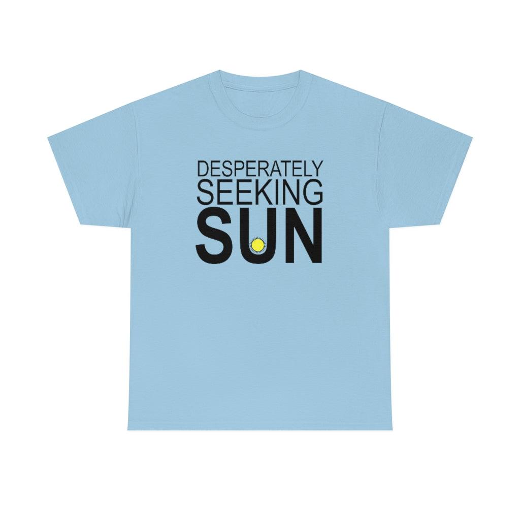 Desperately Seeking Sun - T-Shirt - Witty Twisters Fashions