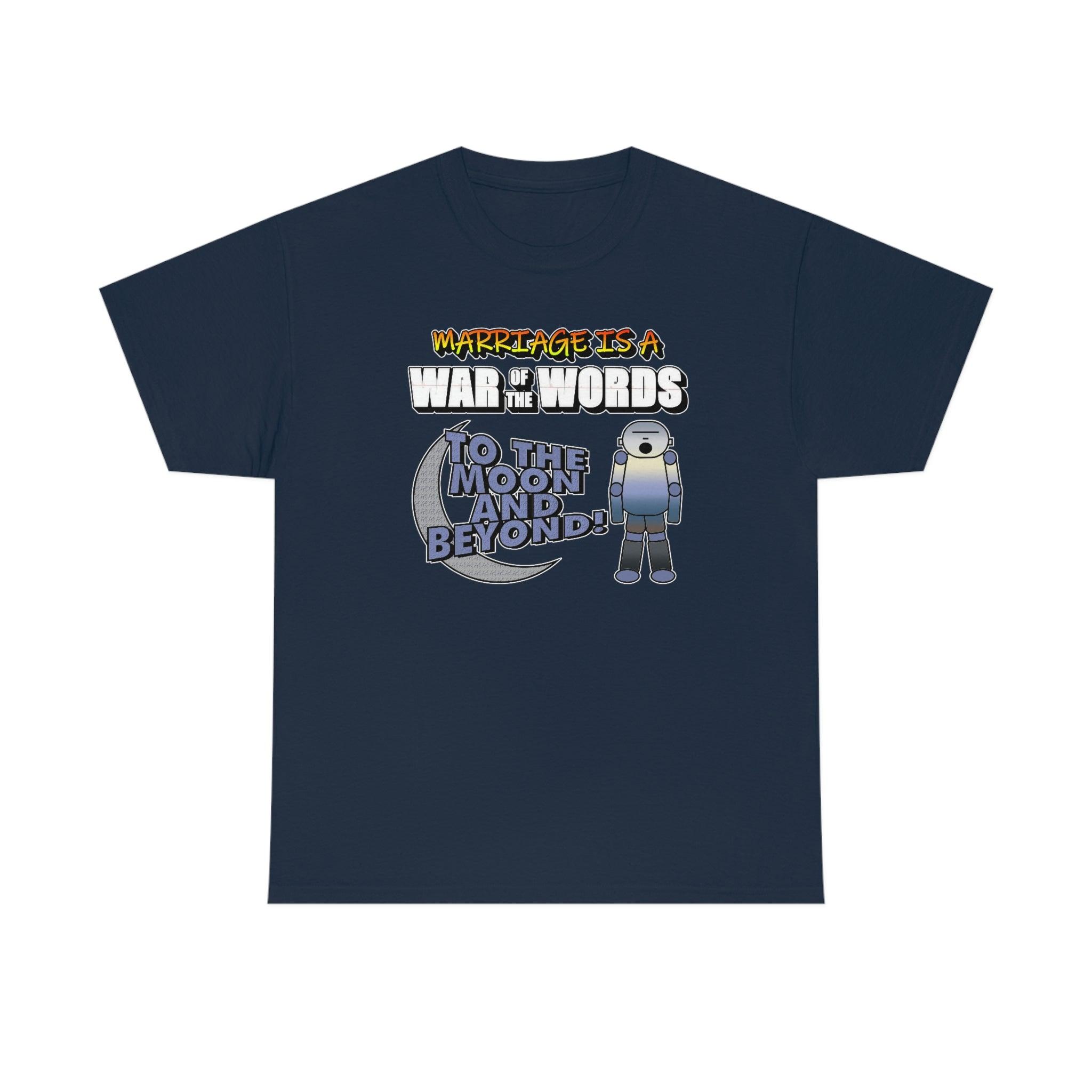 Marriage is a War of the Words To the moon and beyond - T-Shirt - Witty Twisters Fashions