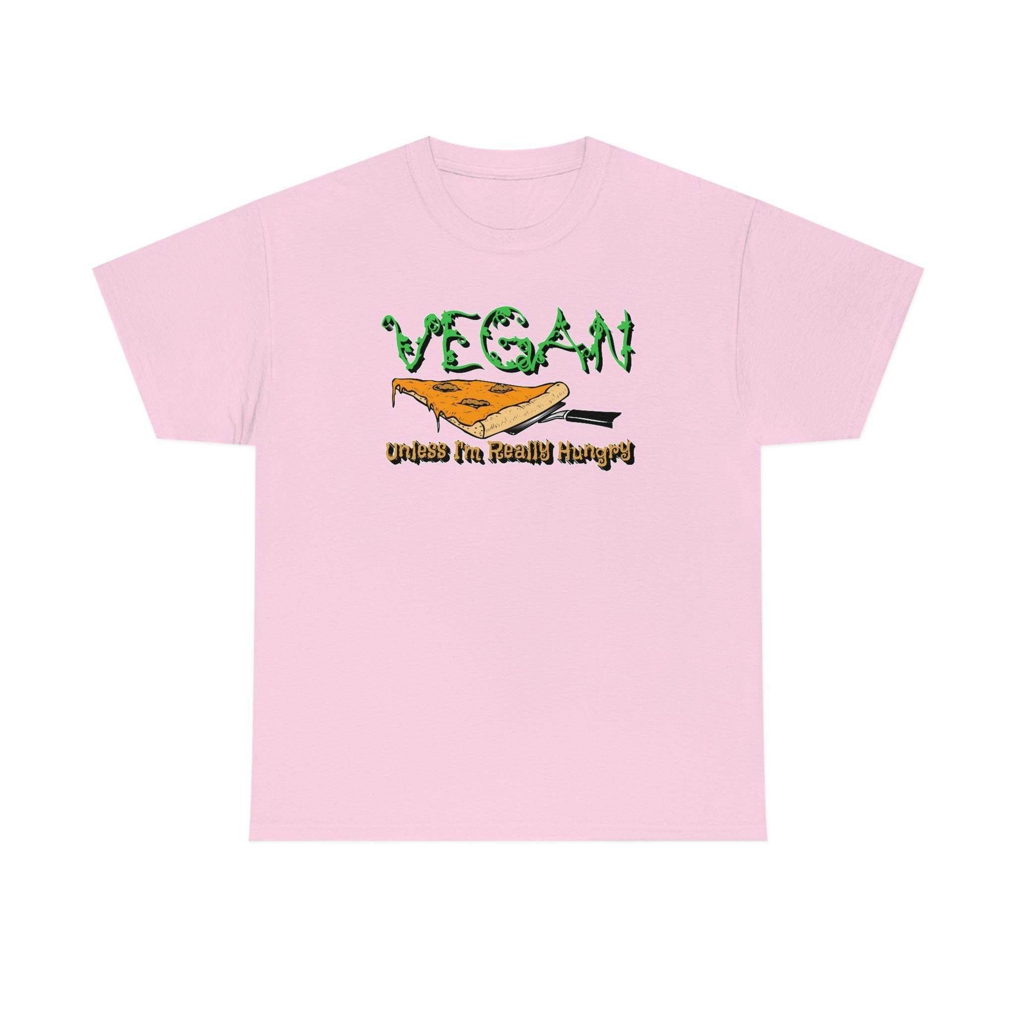 Vegan Unless I'm Really Hungry - T-Shirt - Witty Twisters Fashions