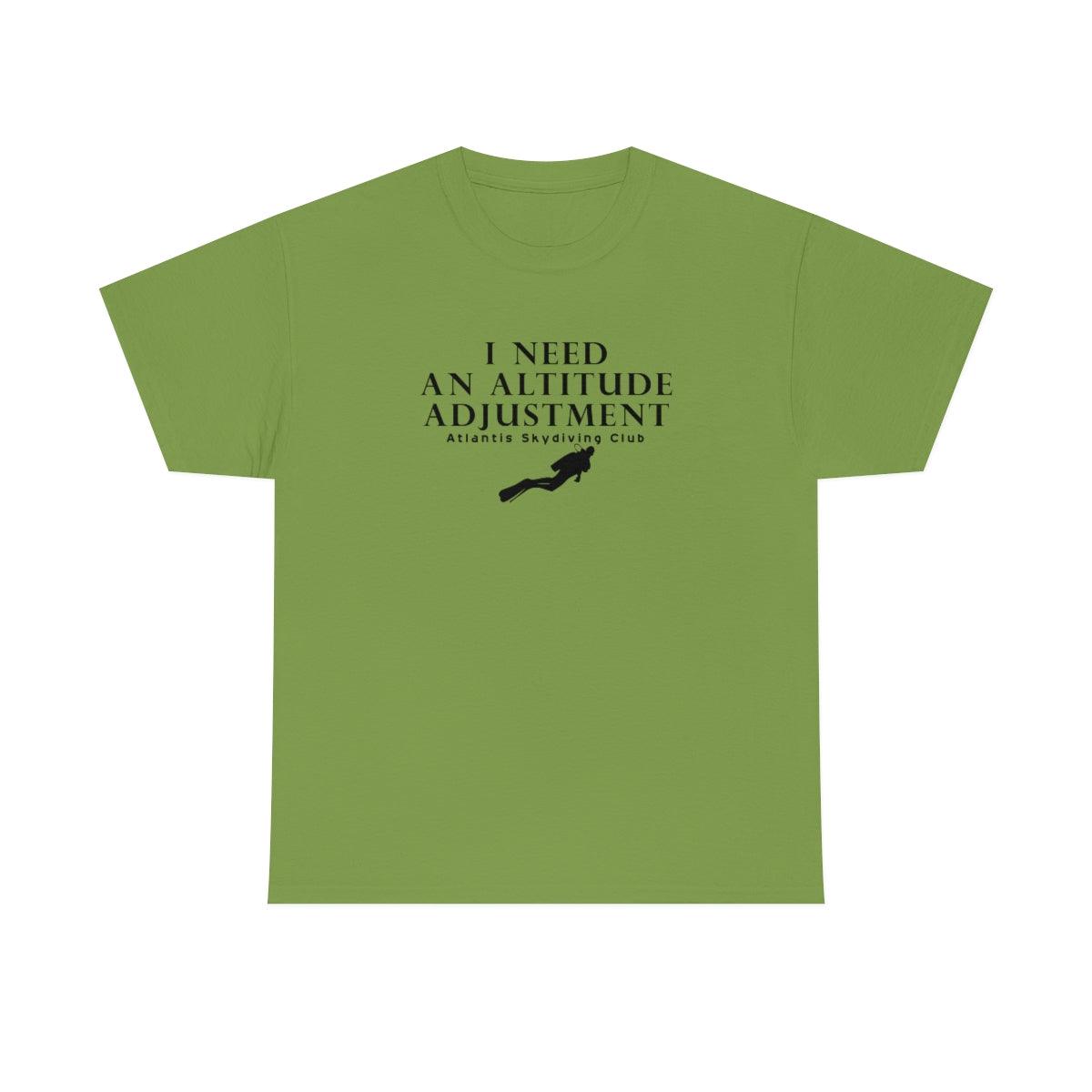 I Need An Altitude Adjustment Atlantis Skydiving Club - Witty Twisters T-Shirts