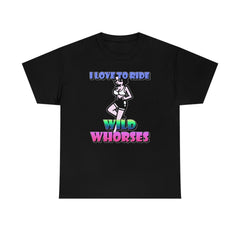 I love to ride wild whorses - T-Shirt - Witty Twisters Fashions