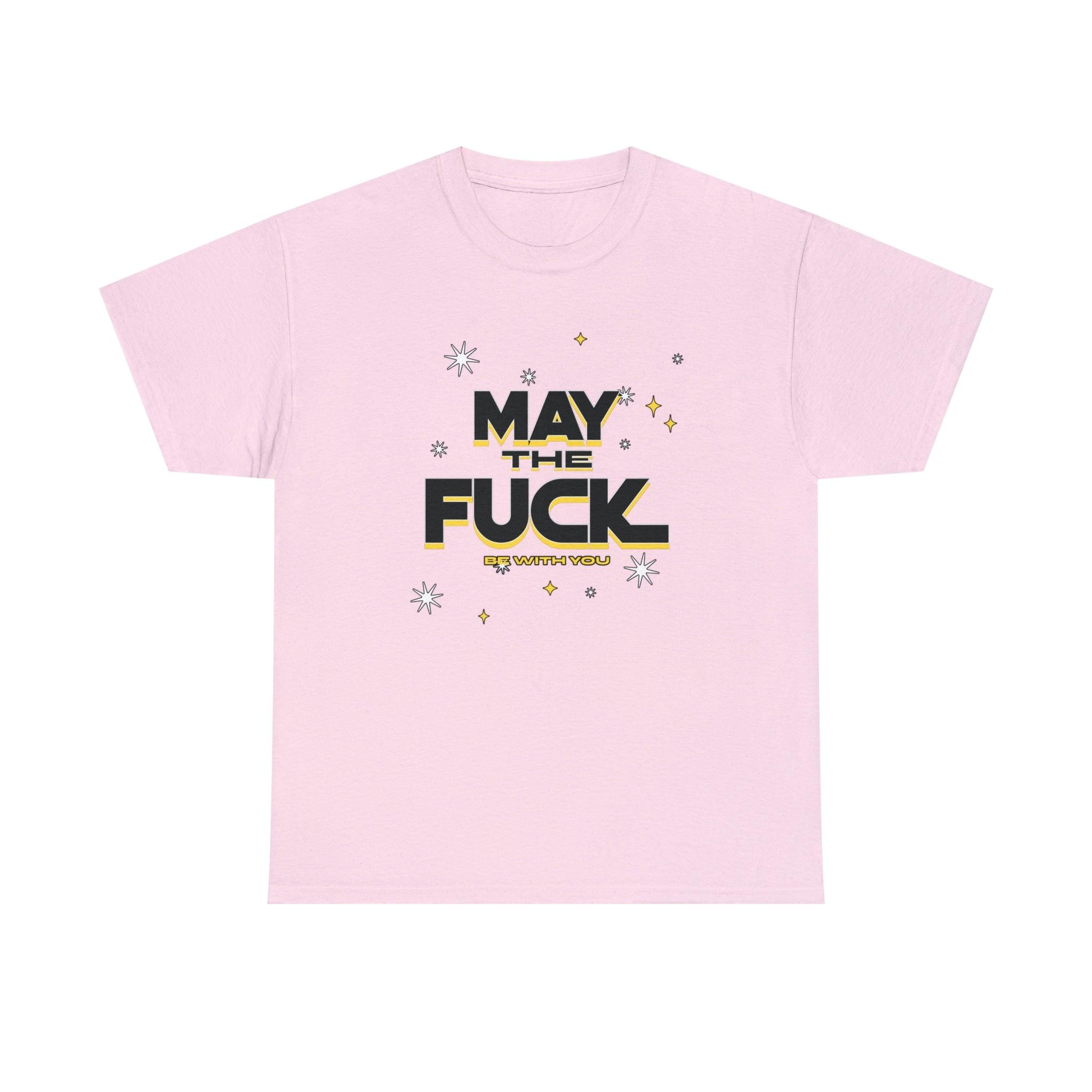 May the fuck be with you - T-Shirt - Witty Twisters Fashions