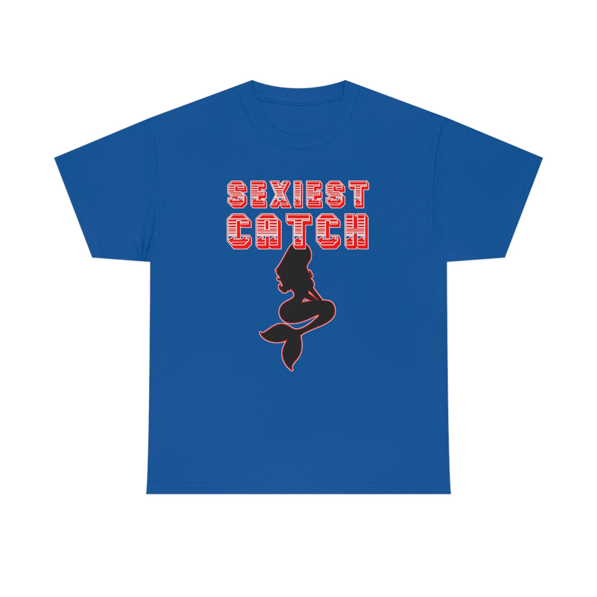 Sexiest Catch - T-Shirt - Witty Twisters Fashions