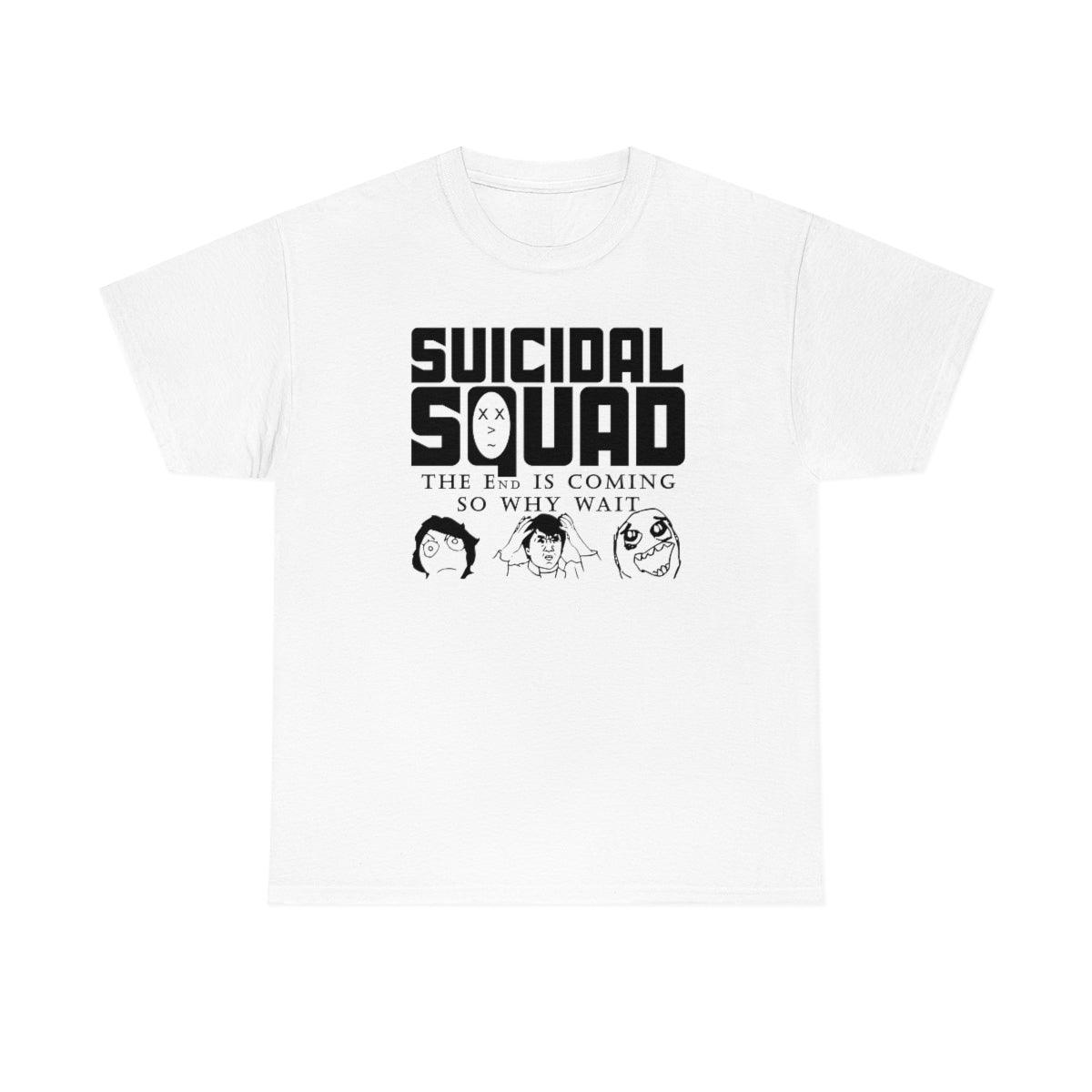 Suicidal Squad The End Is Coming So Why Wait - T-Shirt - Witty Twisters Fashions