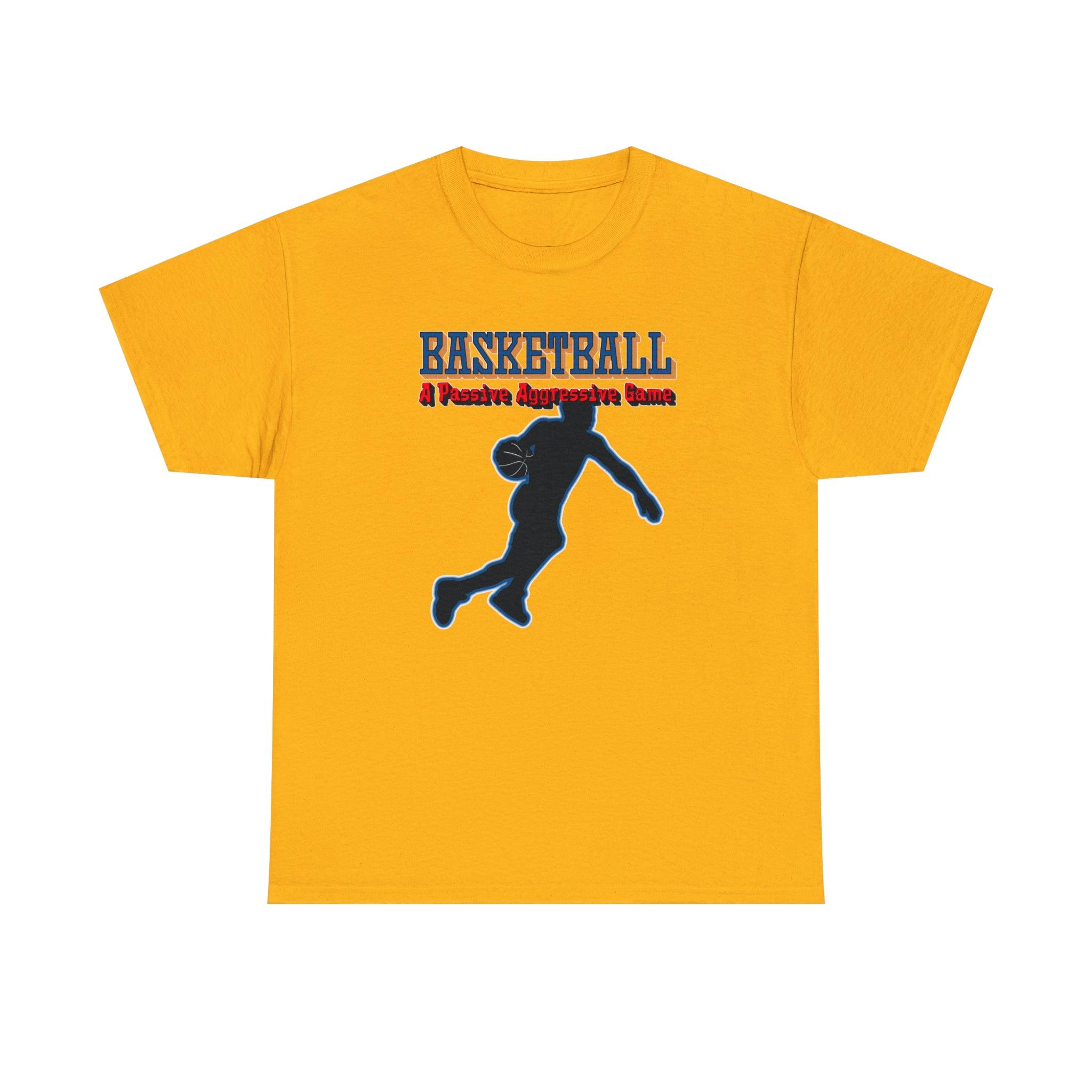 Basketball - A Passive Aggressive Game - Witty Twisters T-Shirts