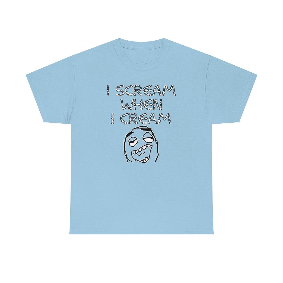 I Scream When I Cream - T-Shirt - Witty Twisters Fashions