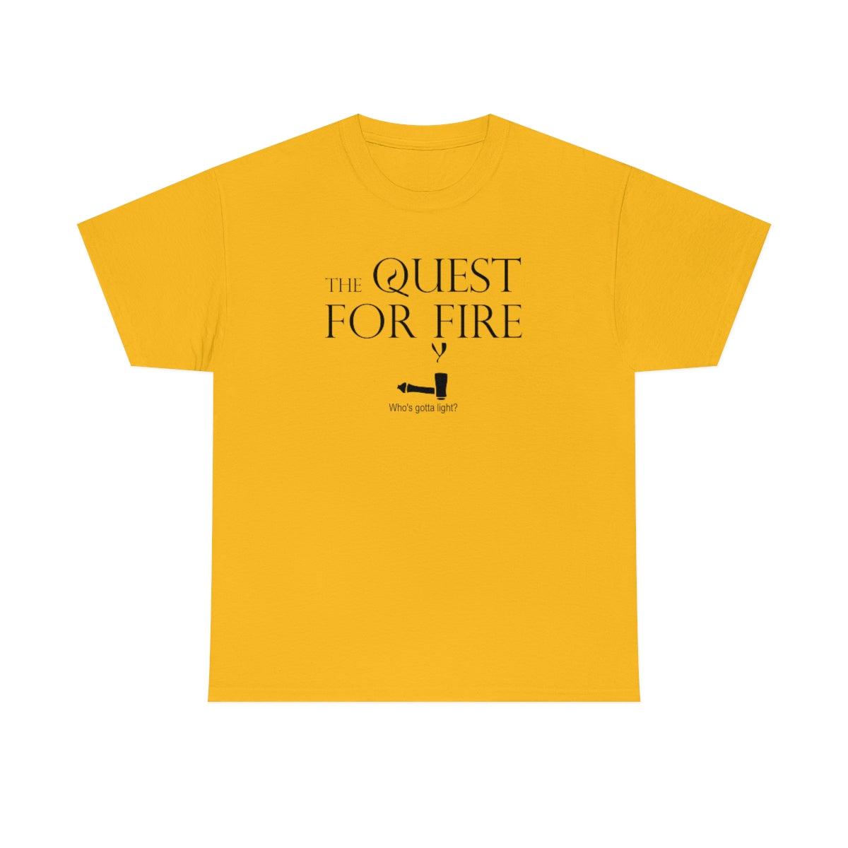 The Quest For Fire Who's Gotta Light? - Witty Twisters T-Shirts