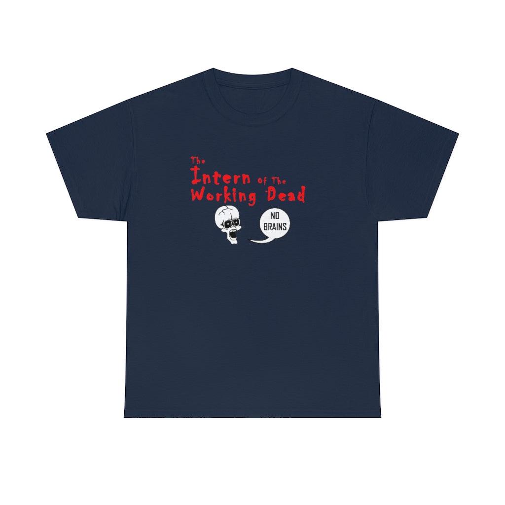 The Intern Of The Working Dead - T-Shirt - Witty Twisters Fashions