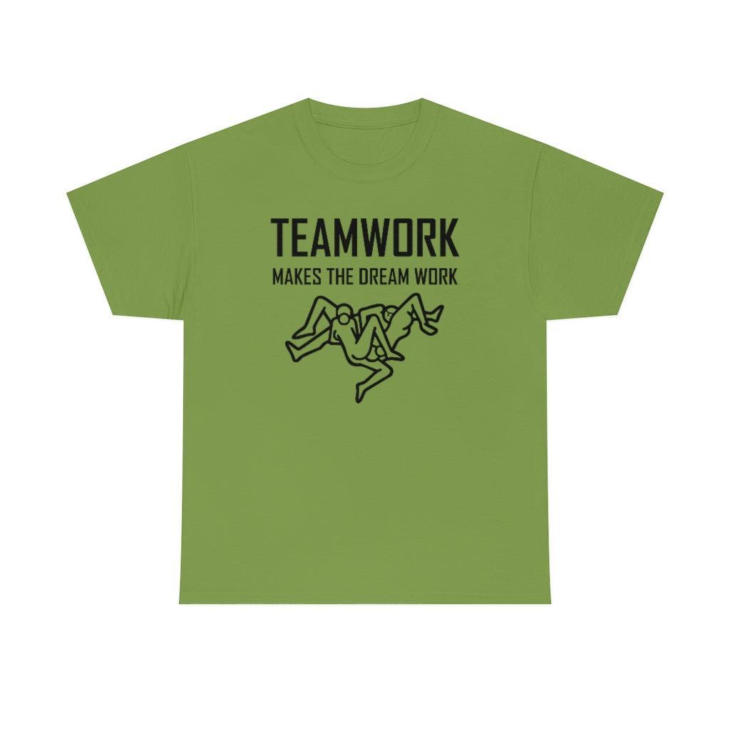 Teamwork Makes The Dream Work - T-Shirt - Witty Twisters Fashions