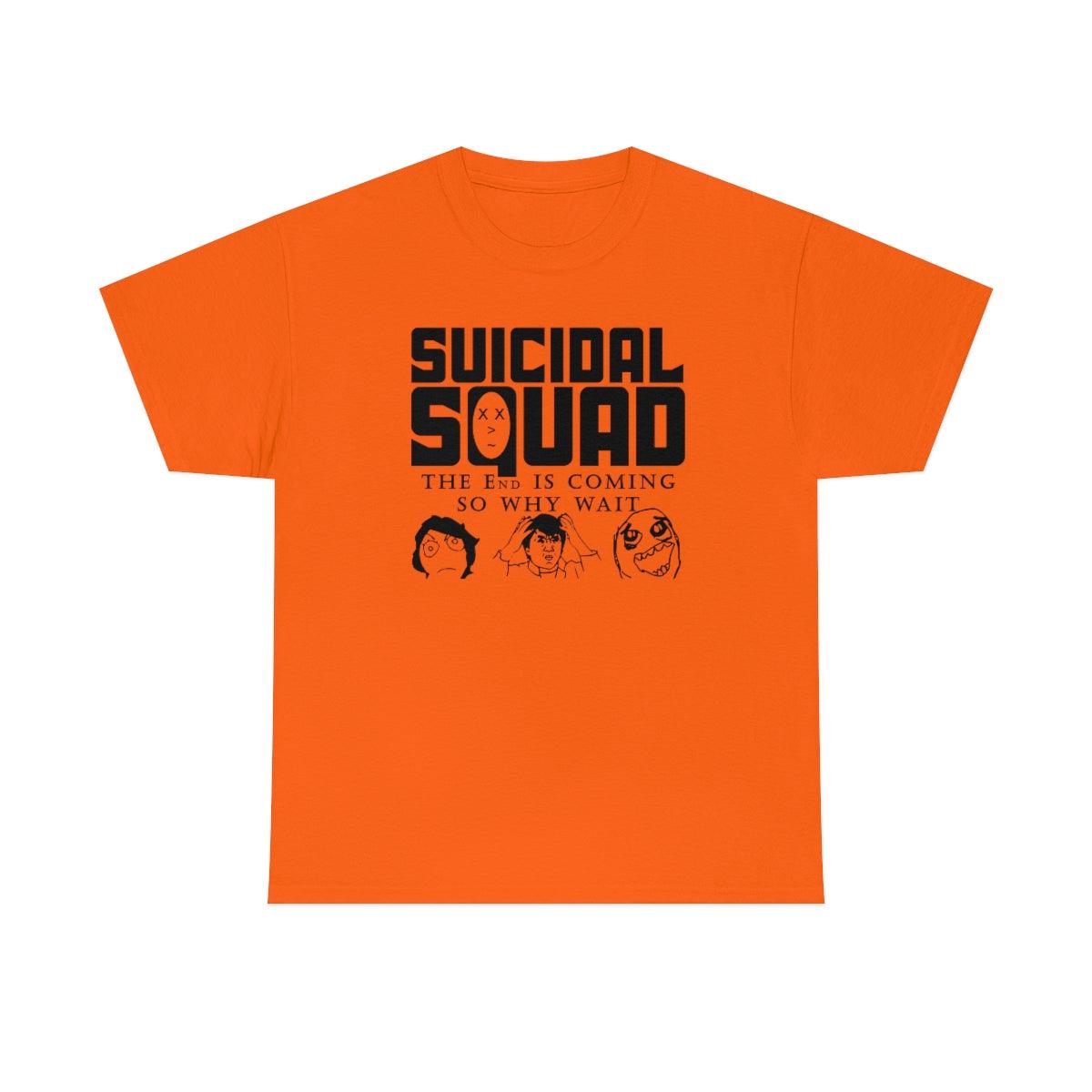 Suicidal Squad The End Is Coming So Why Wait - T-Shirt - Witty Twisters Fashions