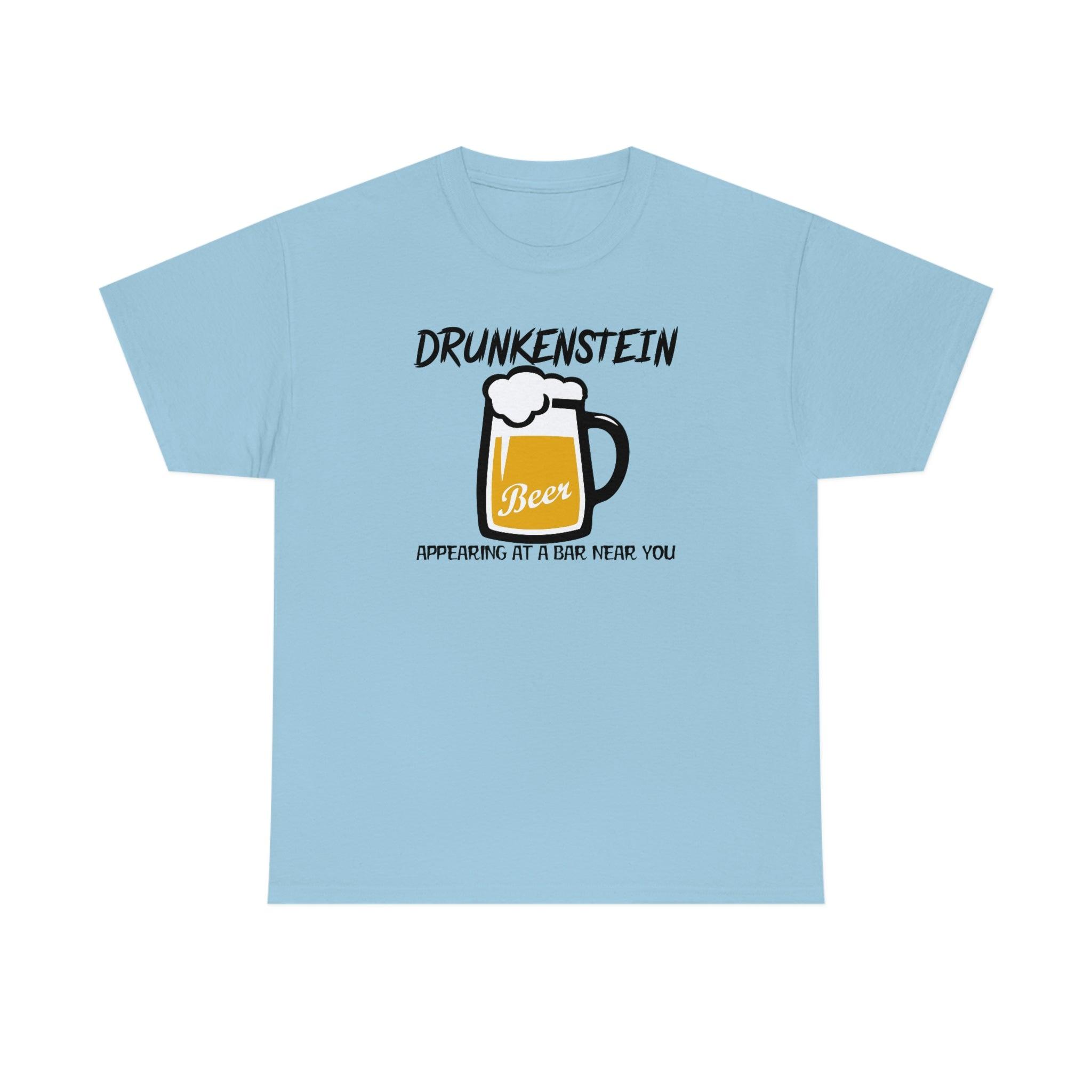 Drunkenstein Appearing at a bar near you - T-Shirt - Witty Twisters Fashions