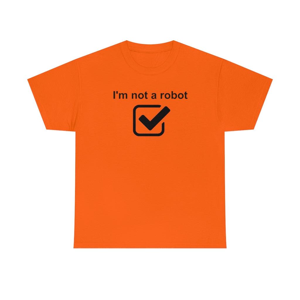 I'm Not A Robot - T-Shirt - Witty Twisters Fashions