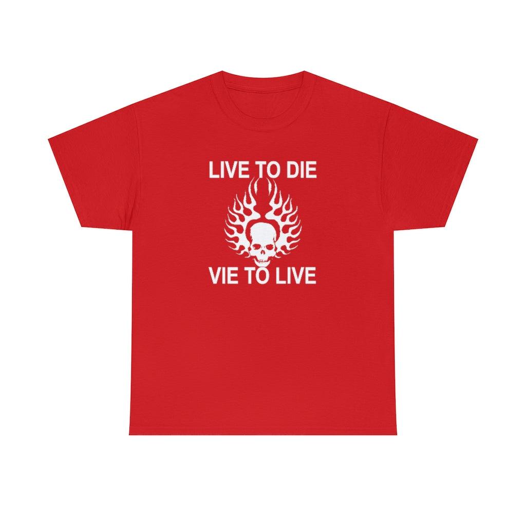 Live To Die Vie To Live - T-Shirt - Witty Twisters Fashions