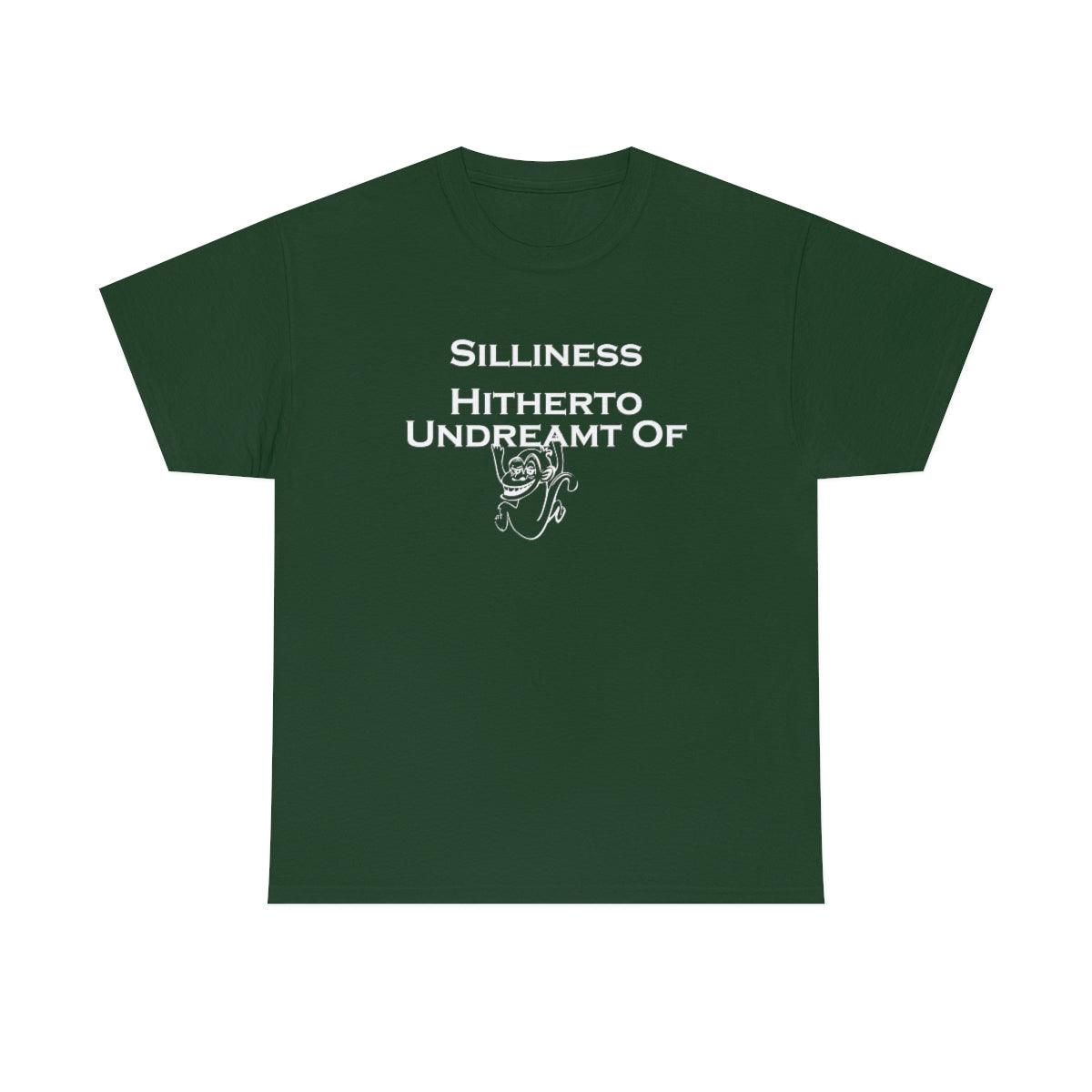 Silliness Hitherto Undreamt Of - T-Shirt - Witty Twisters Fashions