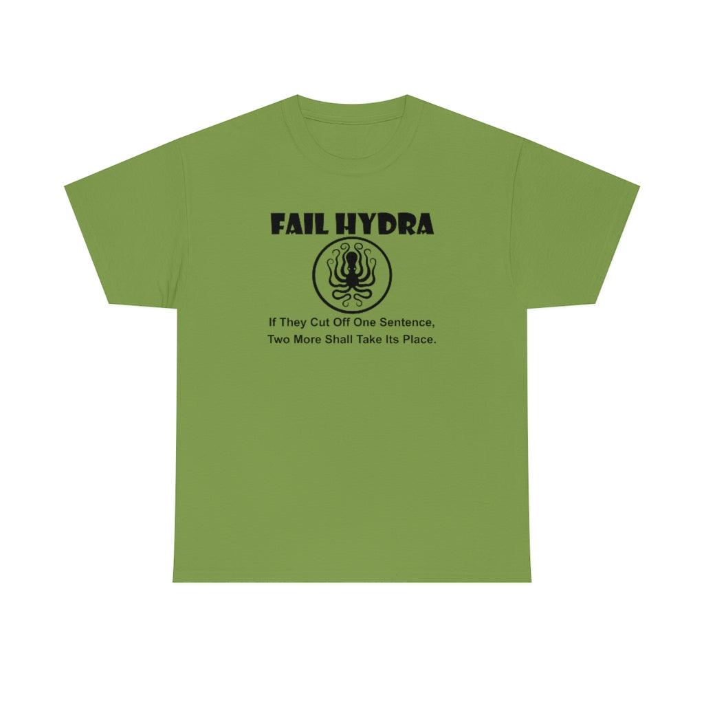 Fail Hydra If They Cut Off One Sentence, Two More Shall Take Its Place. - T-Shirt - Witty Twisters Fashions