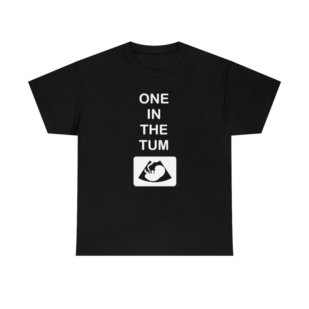 One In The Tum - T-Shirt - Witty Twisters Fashions