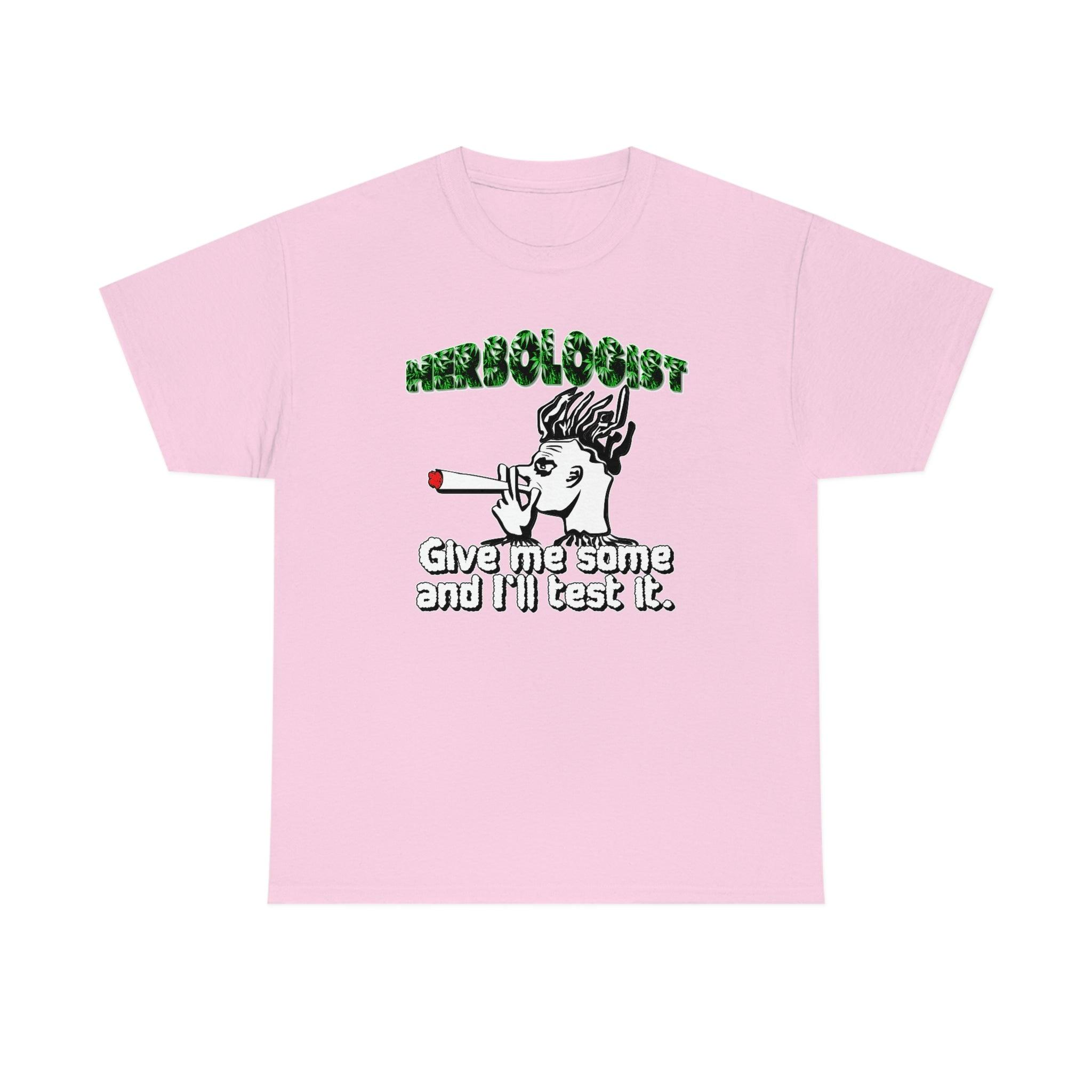 Herbologist Give me some and I'll test it. - T-Shirt - Witty Twisters Fashions