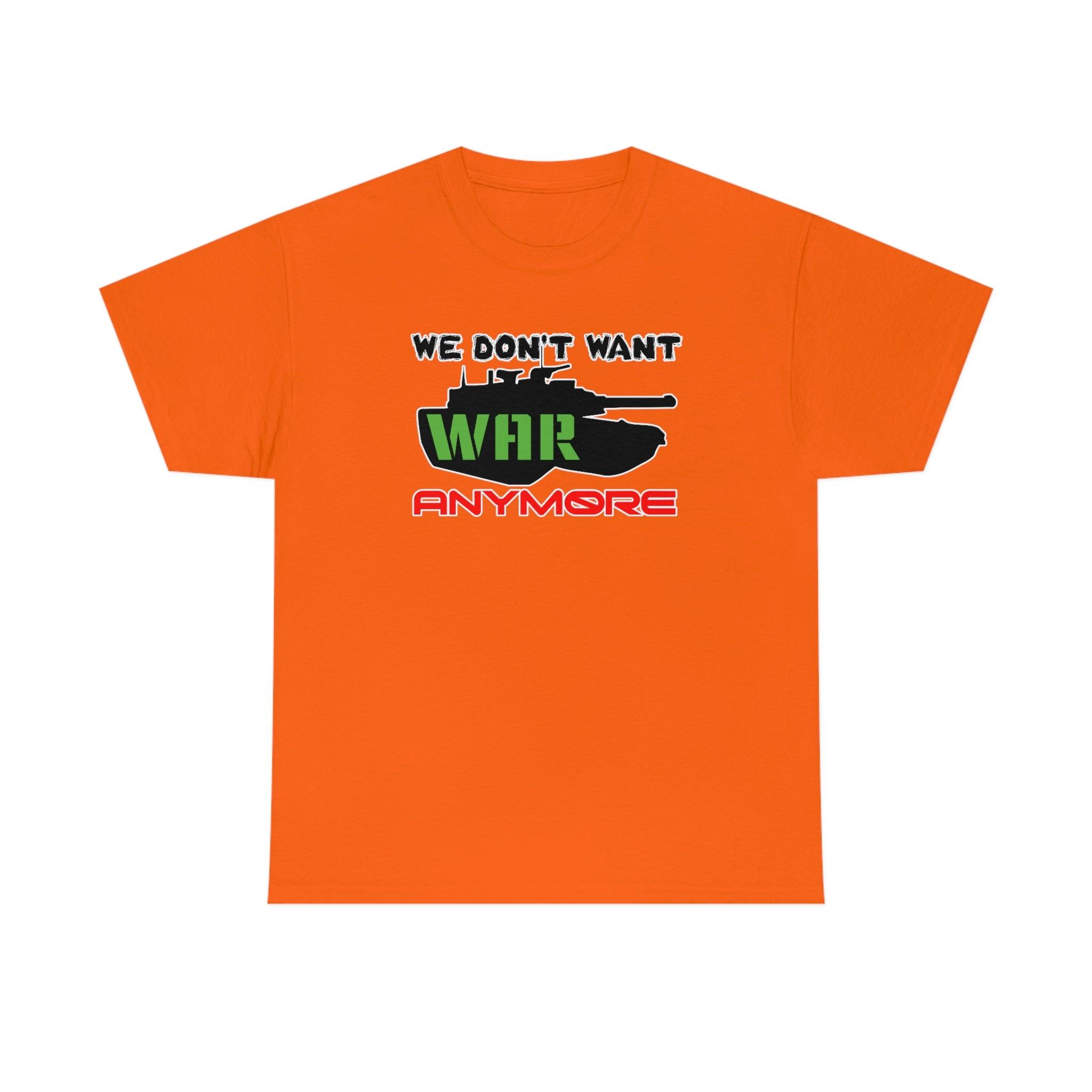 We Don't Want War Anymore - T-Shirt - Witty Twisters Fashions