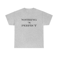 Nothing 's Perfect - T-Shirt - Witty Twisters Fashions