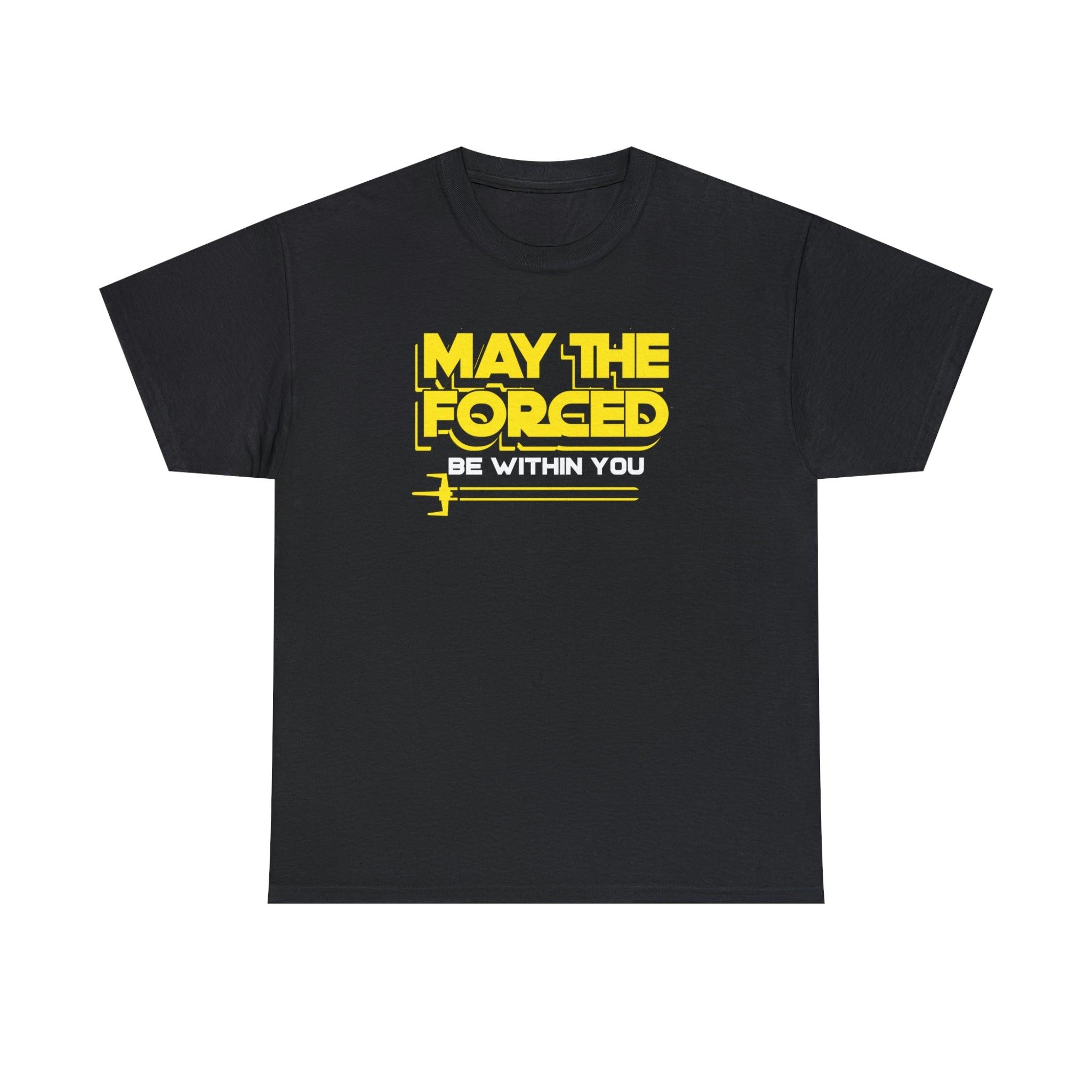 May the forced be within you - T-Shirt - Witty Twisters Fashions