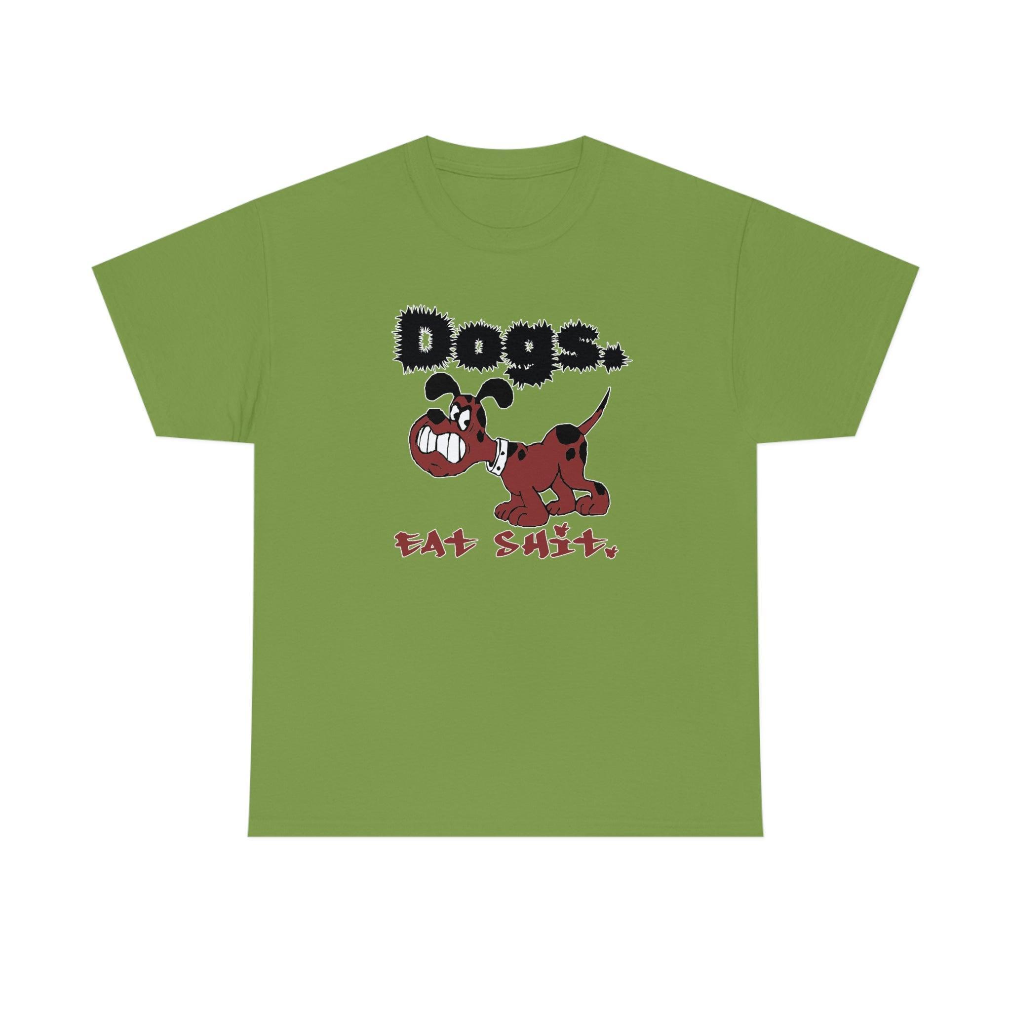 Dogs. Eat Shit. - T-Shirt - Witty Twisters Fashions