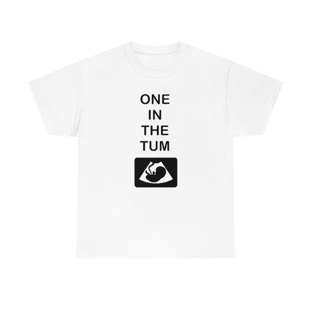 One In The Tum - T-Shirt - Witty Twisters Fashions