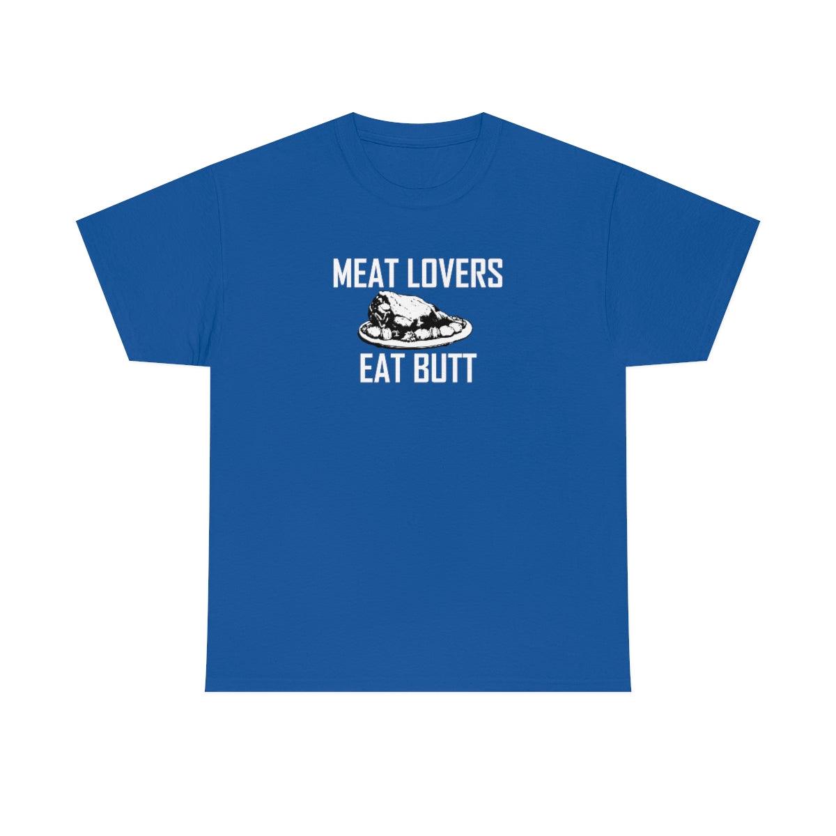 Meat Lovers Eat Butt - T-Shirt - Witty Twisters Fashions