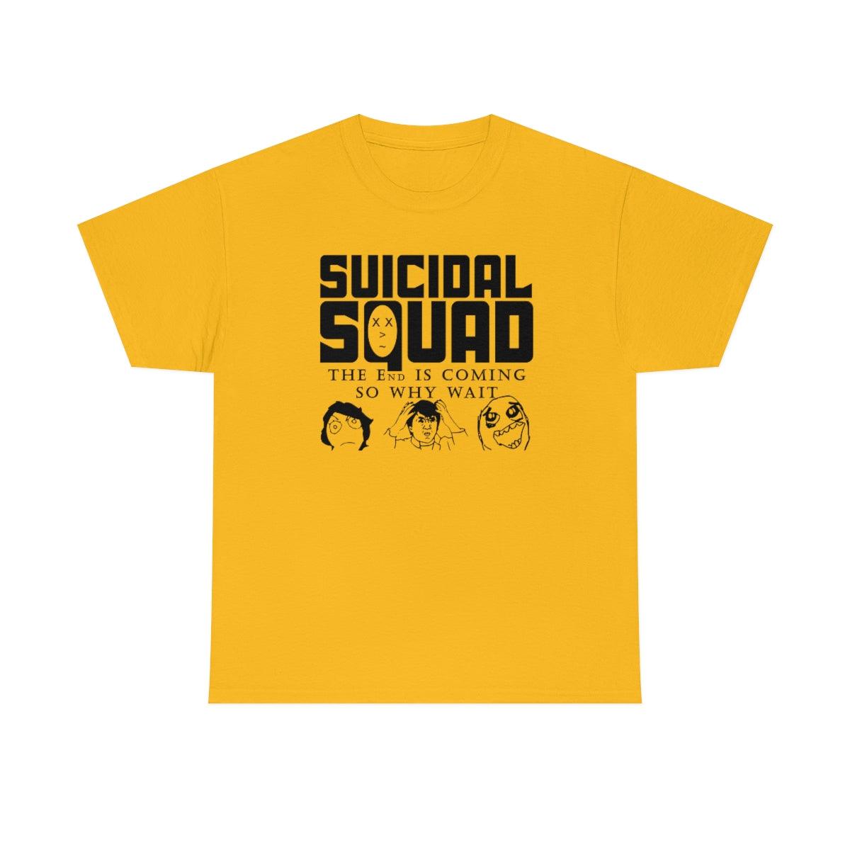 Suicidal Squad The End Is Coming So Why Wait - T-Shirt - Witty Twisters Fashions