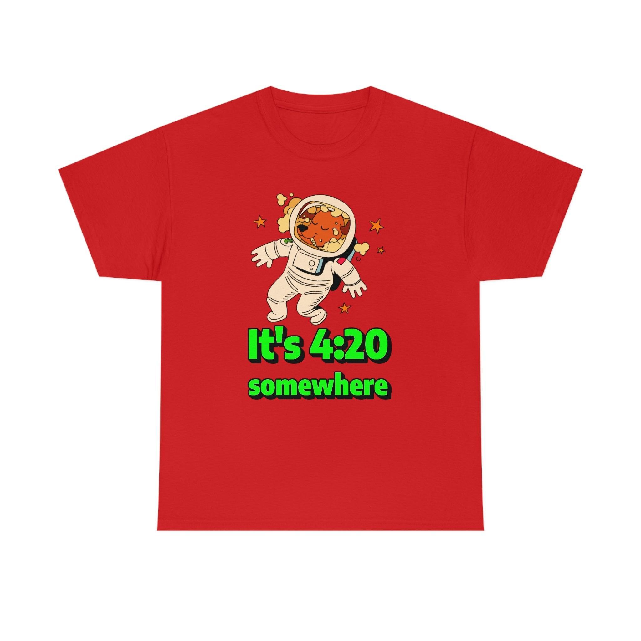 It's 4:20 somewhere - T-Shirt - Witty Twisters Fashions