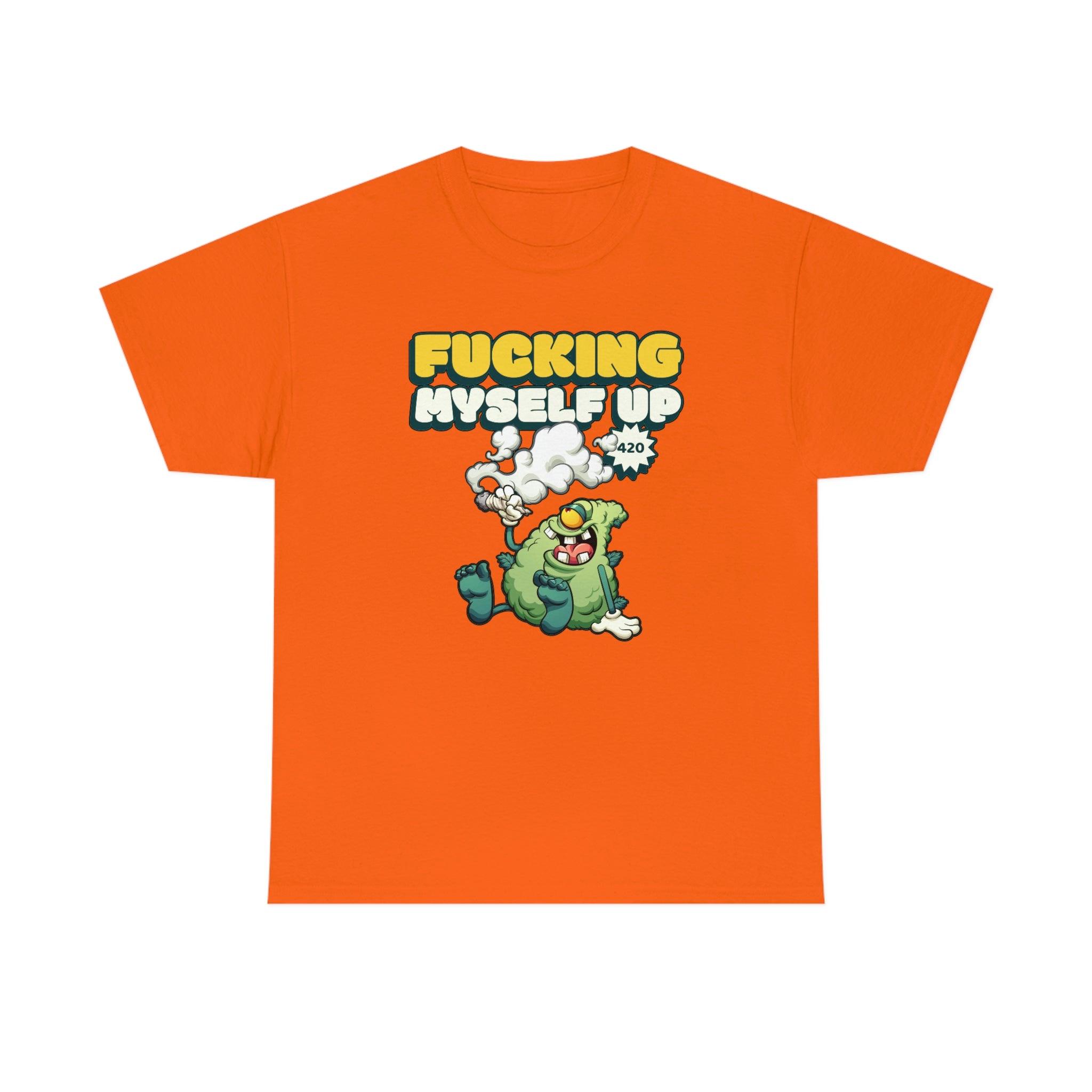 Fucking myself up 420 - T-Shirt - Witty Twisters Fashions