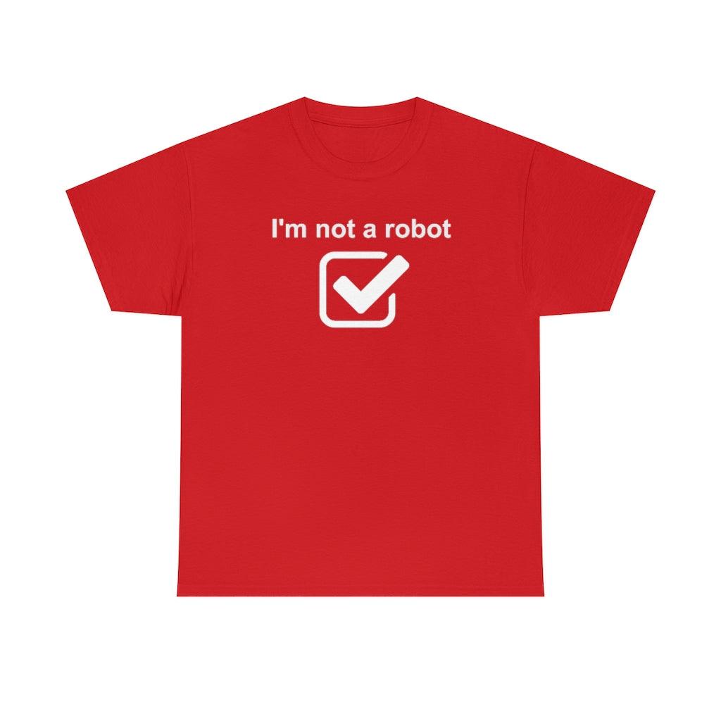 I'm Not A Robot - T-Shirt - Witty Twisters Fashions