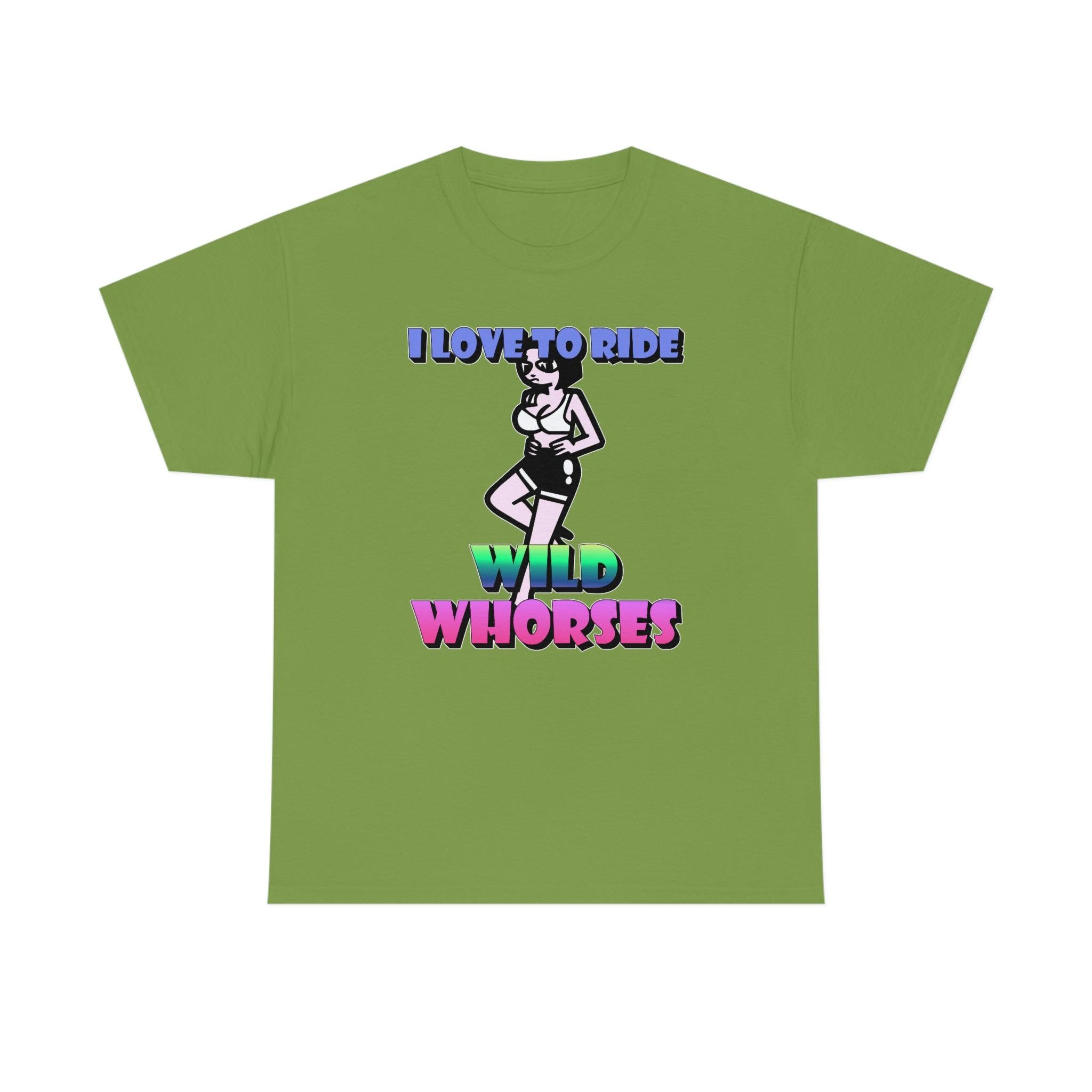 I love to ride wild whorses - T-Shirt - Witty Twisters Fashions