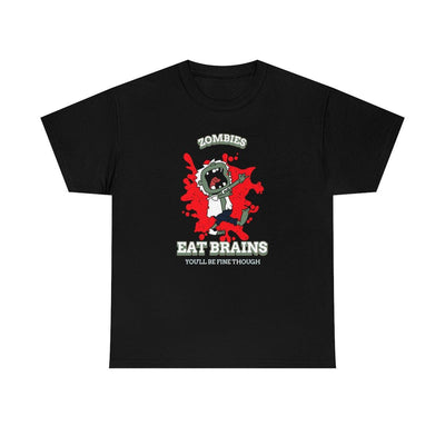 Zombies Eat Brains You'll Be Fine Though - Witty Twisters T-Shirts