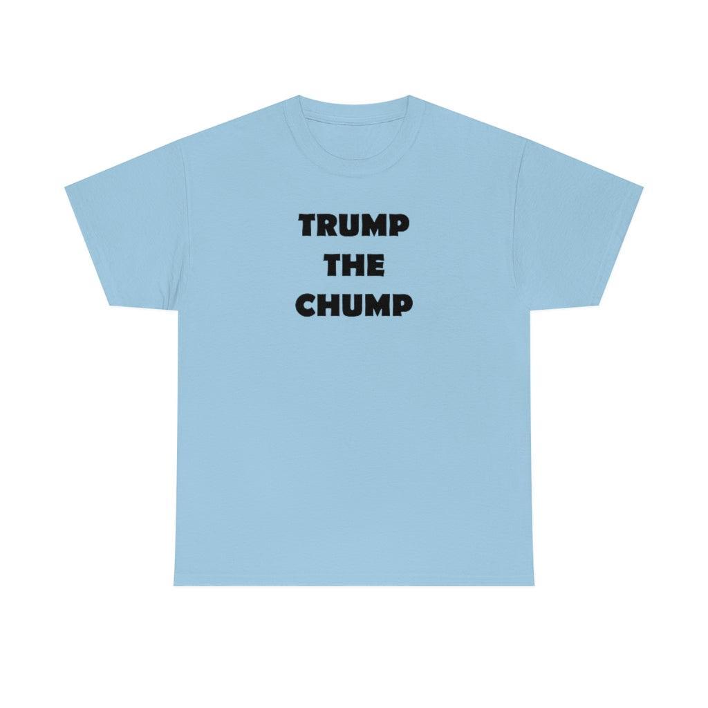 Trump The Chump - T-Shirt - Witty Twisters Fashions