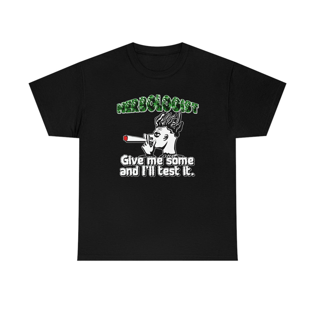 Herbologist Give me some and I'll test it. - Witty Twisters T-Shirts