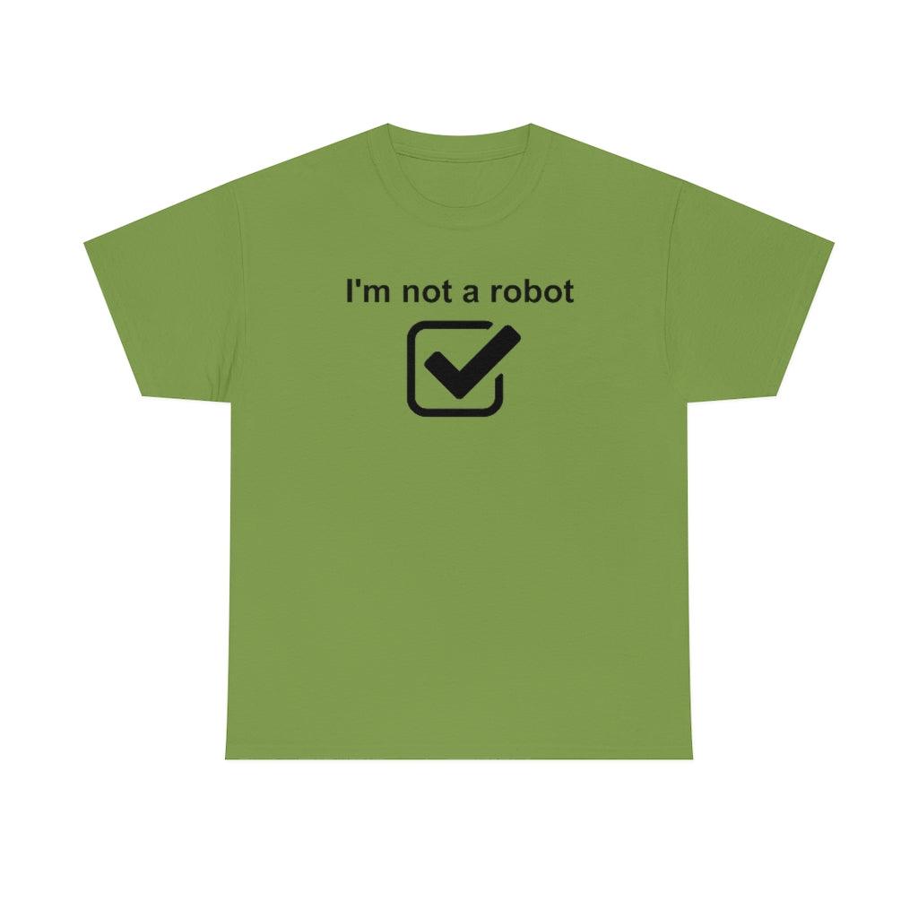 I'm Not A Robot - T-Shirt - Witty Twisters Fashions