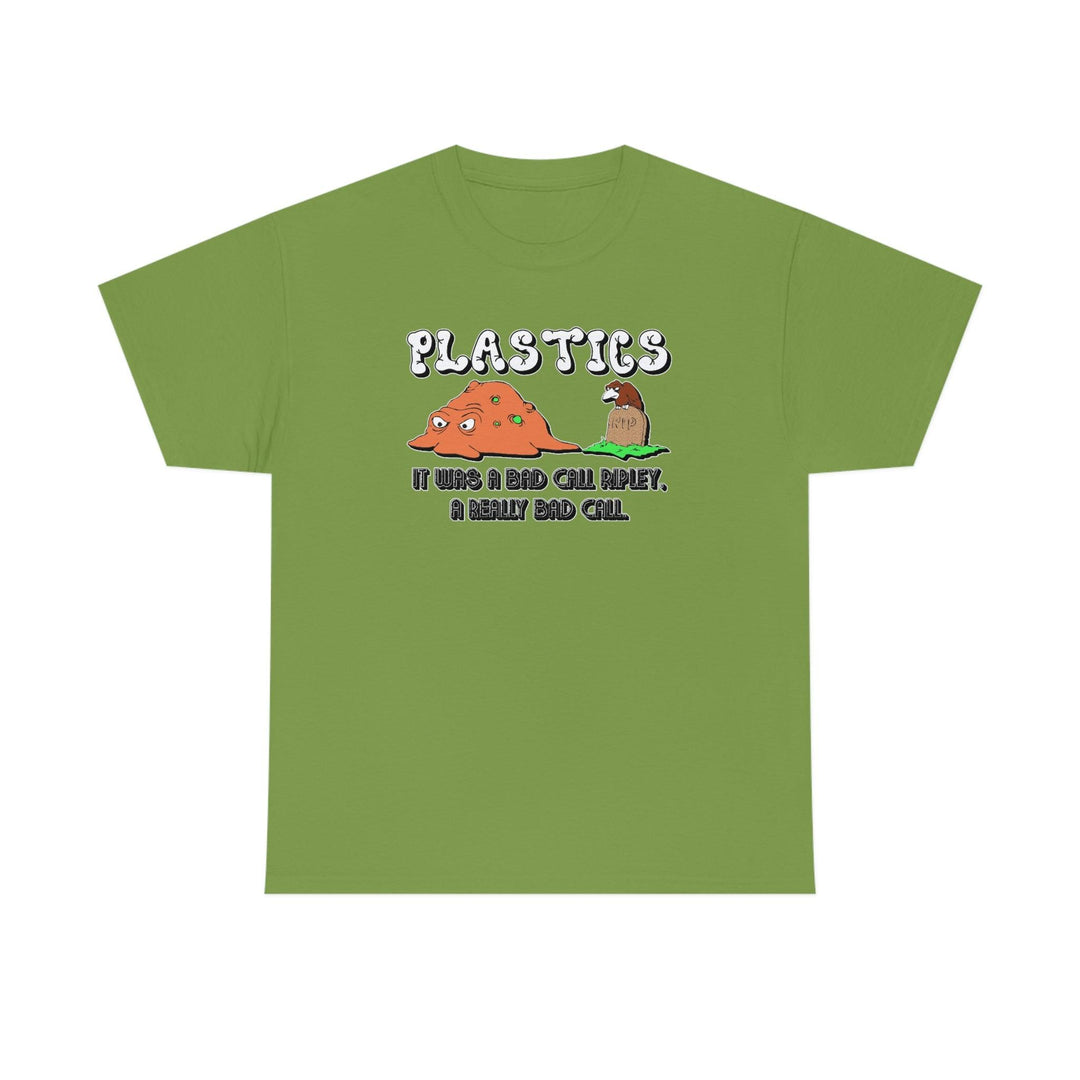 PLASTICS It was a bad call Ripley, a really bad call. - Witty Twisters T-Shirts