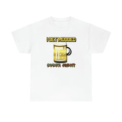 I Get Mugged Every Night - T-Shirt - Witty Twisters Fashions