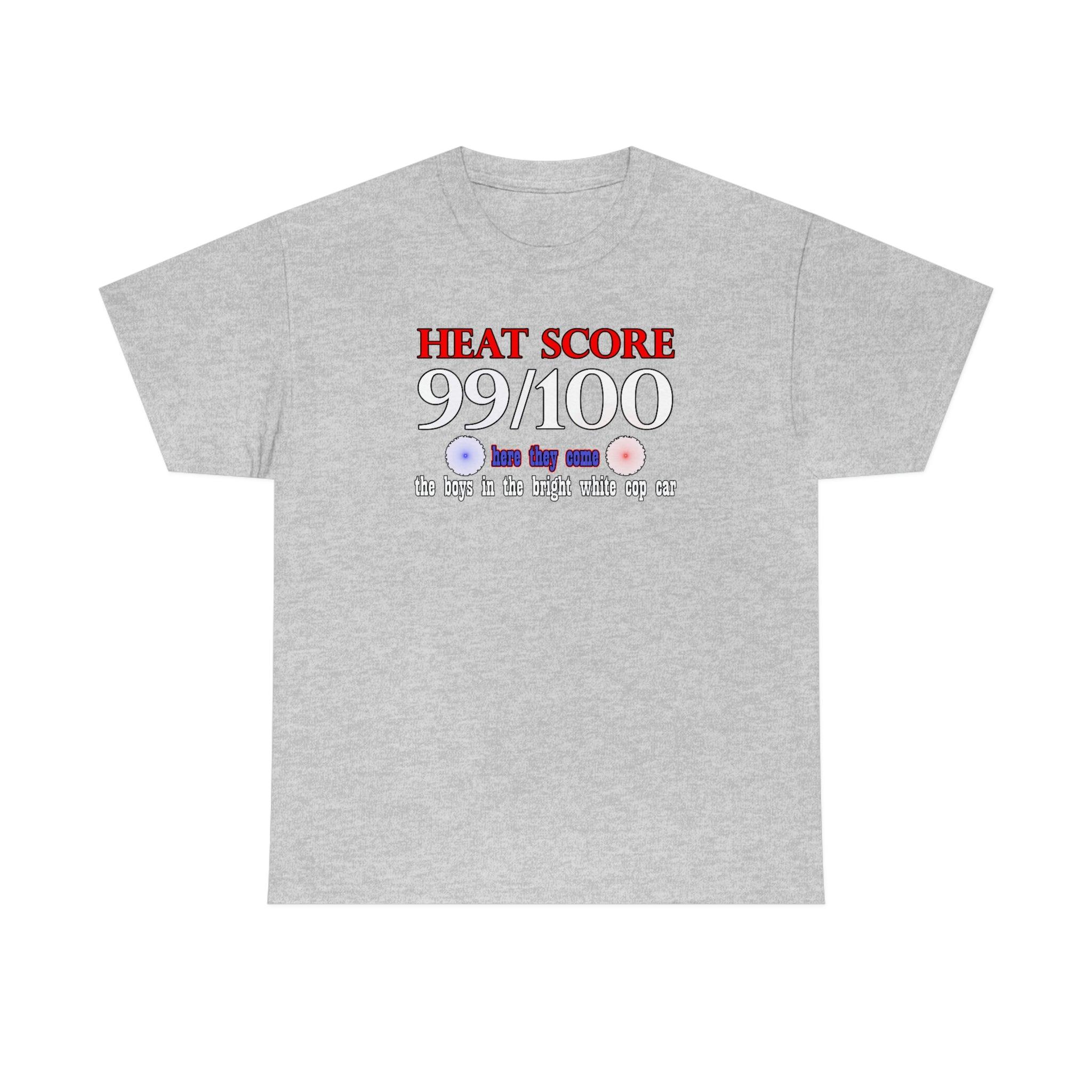 Heat Score 99/100 Here they come The boys in the bright white cop car - T-Shirt - Witty Twisters Fashions