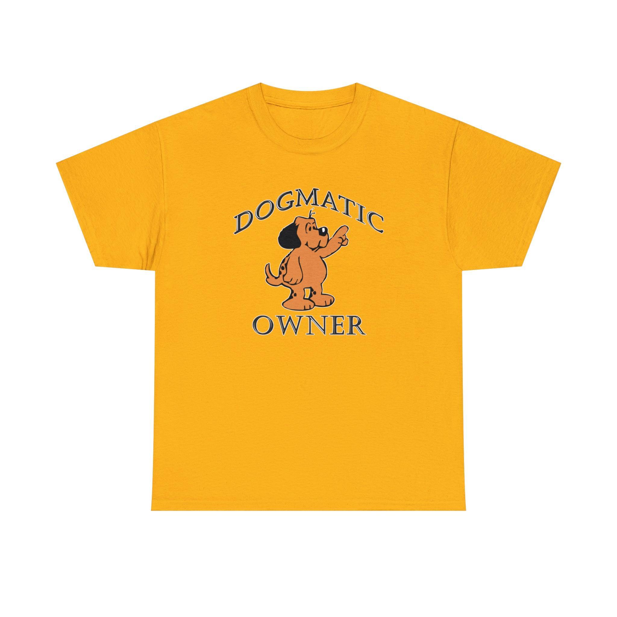 Dogmatic Owner - T-Shirt - Witty Twisters Fashions