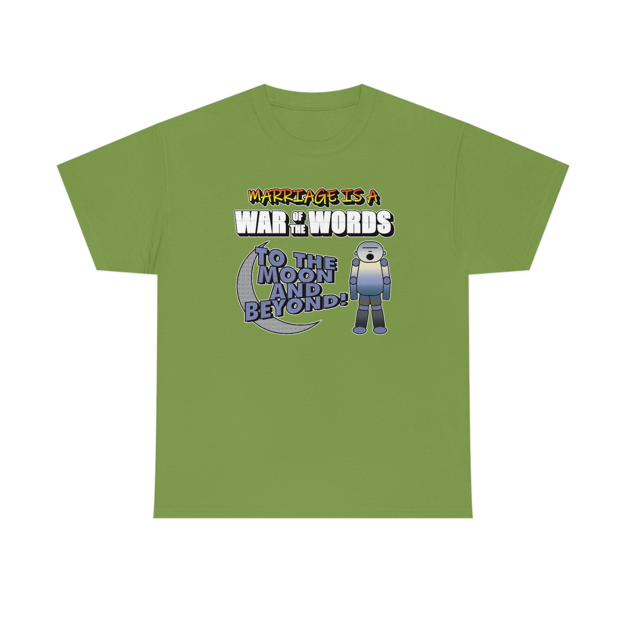 Marriage is a War of the Words To the moon and beyond - T-Shirt - Witty Twisters Fashions