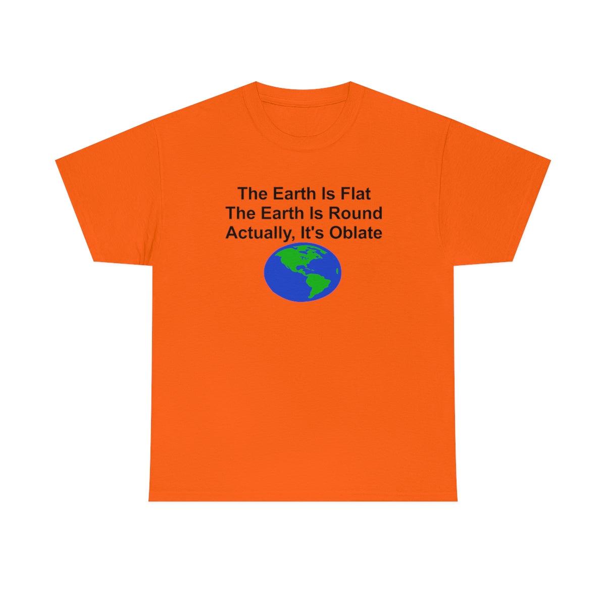 The Earth Is Flat The Earth Is Round Actually, It's Oblate - T-Shirt - Witty Twisters Fashions