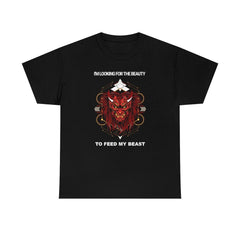 I'm Looking For The Beauty To Feed My Beast - T-Shirt - Witty Twisters Fashions