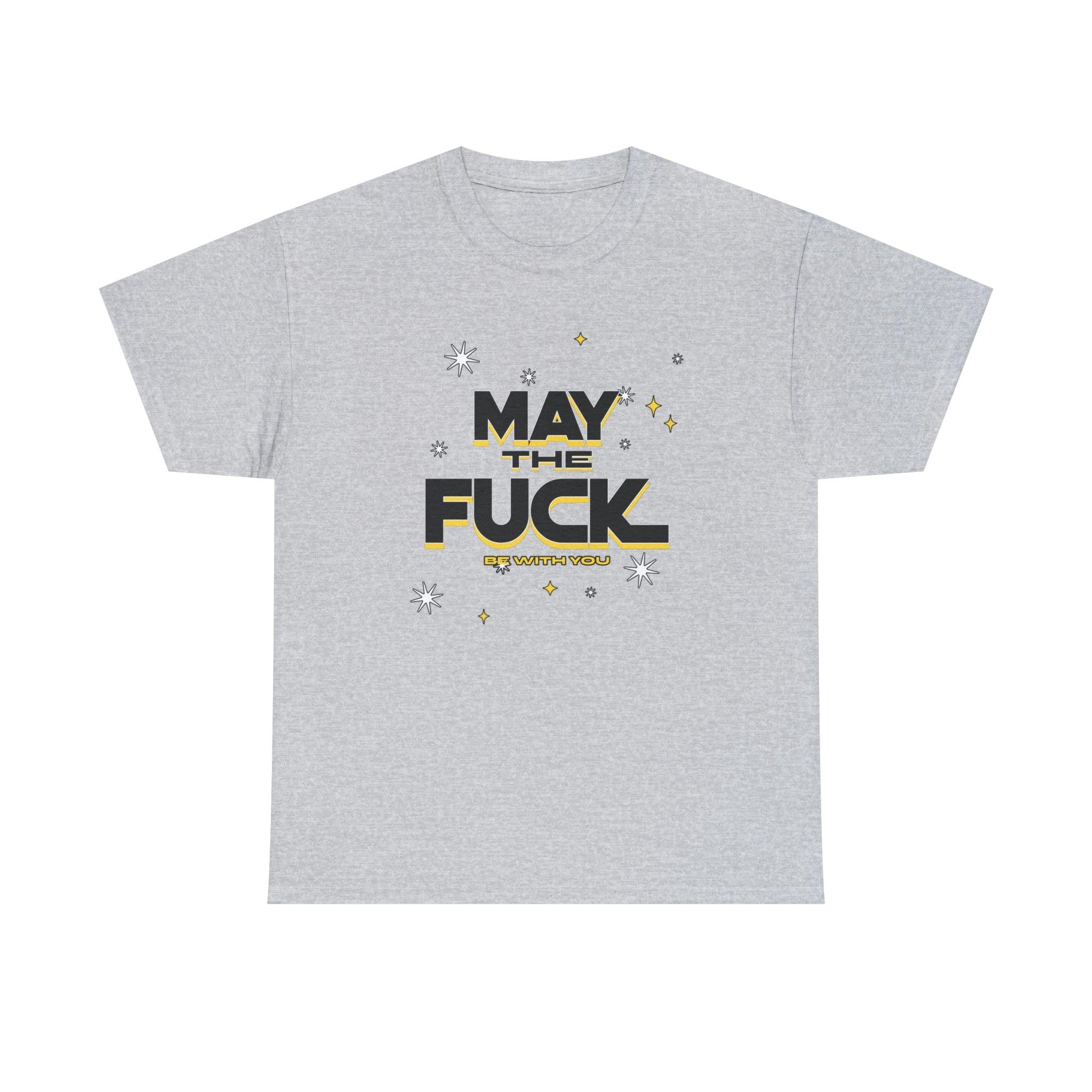 May the fuck be with you - T-Shirt - Witty Twisters Fashions