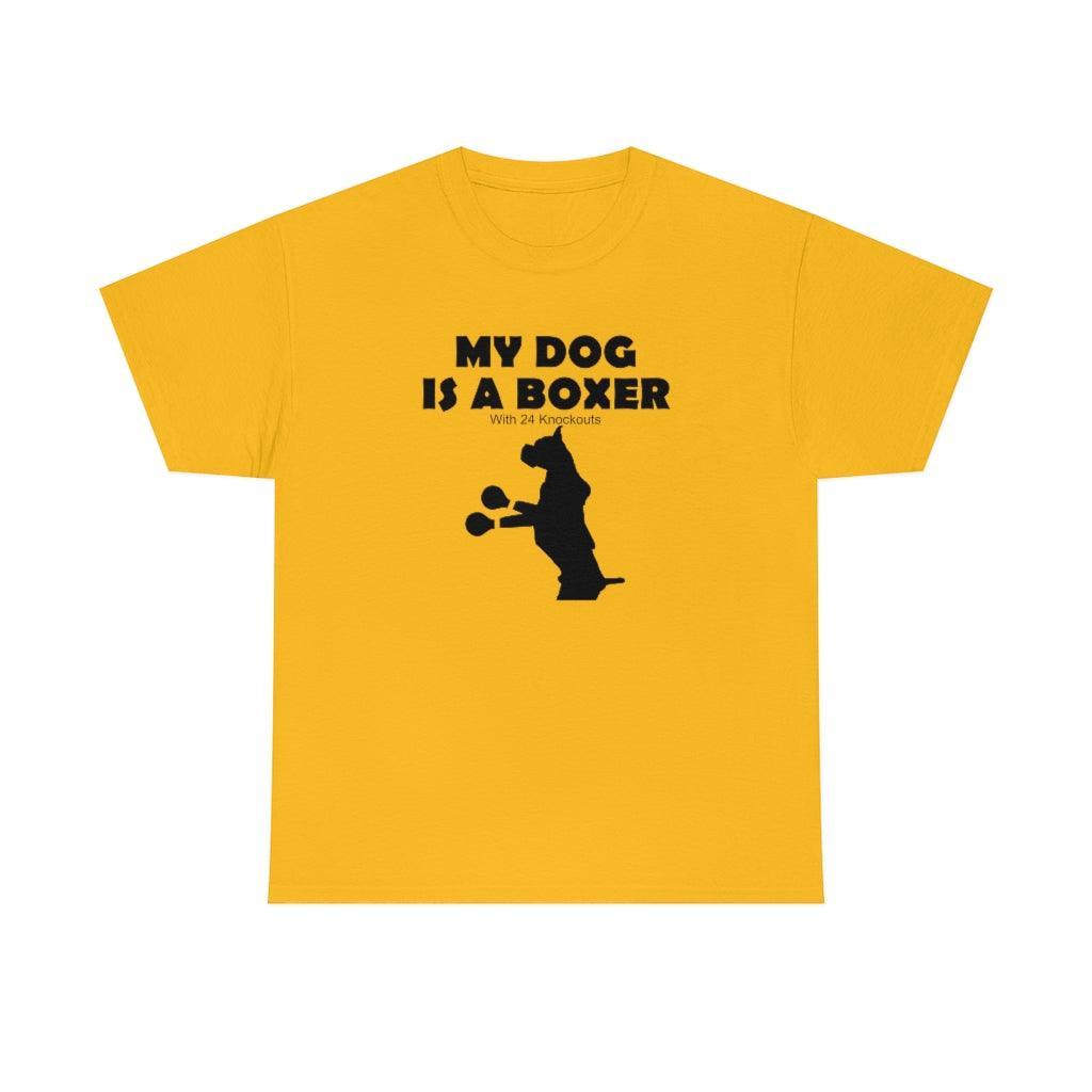 My Dog Is A Boxer With 24 Knockouts - T-Shirt - Witty Twisters Fashions