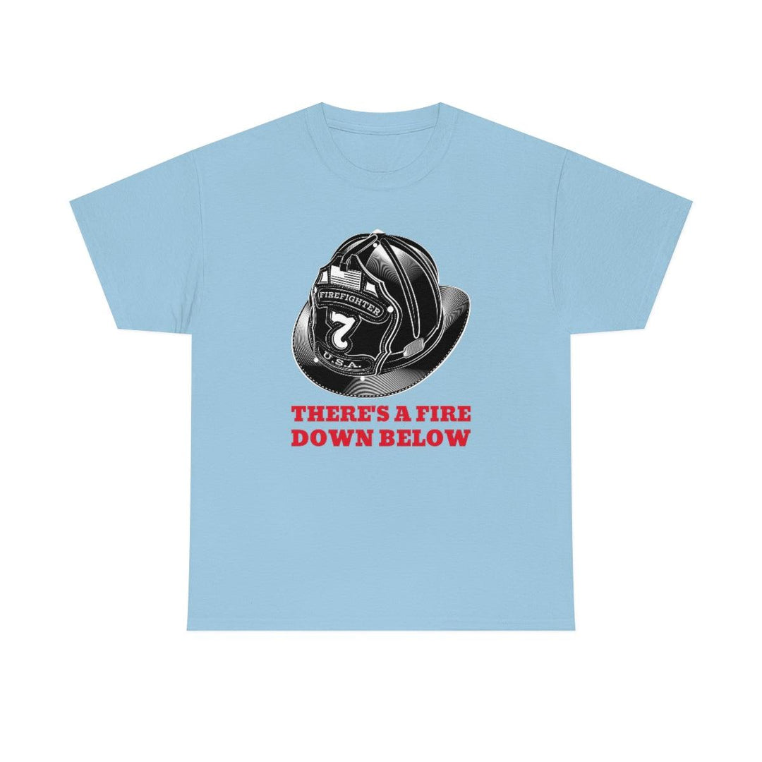 There's a fire down below - Witty Twisters T-Shirts
