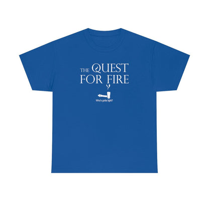 The Quest For Fire Who's Gotta Light? - Witty Twisters T-Shirts